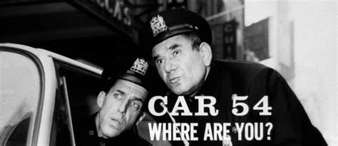 Shout Tv Watch Full Episodes Of Car 54 Where Are You