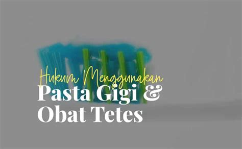 Search by name, date, location & more. Hukum menggunakan pasta gigi, obat tetes telinga, dan obat ...