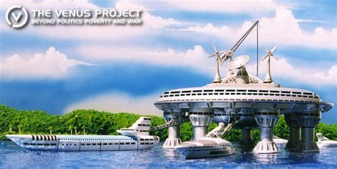 The Venus Project Beyond Politics Poverty And War Floating