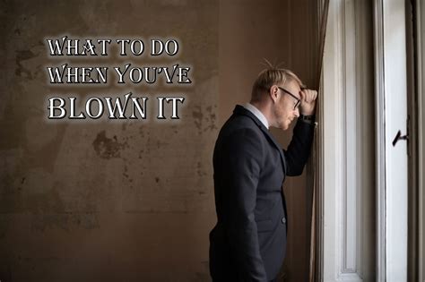 What To Do When You Have Blown It Mindful Of His Ways