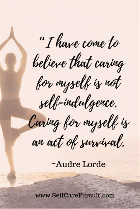 I Have Come To Believe That Caring For Myself Is Not Self Indulgence