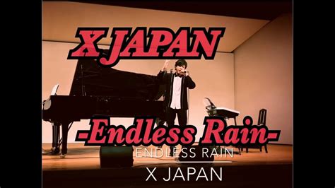 X Japan 【 Endless Rain 】 Vocal And Piano Cover 2019 Youtube