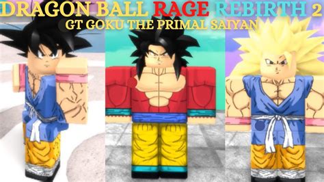 Roblox Dragon Ball Rage Rebirth 2 Gt Goku The Primal Saiyan Youtube