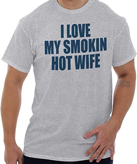 I Love My Smokin Hot Wife Husband T Shirt For Men Clothing
