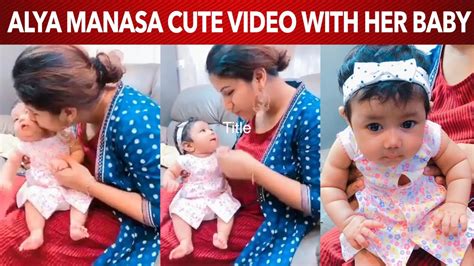 Alya Manasa Sweet Moments Playing With Her Baby Moms Love Sanjeev