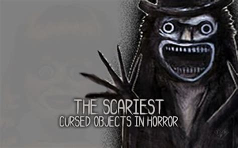 What Are The Scariest Cursed Objects In Horror The Film Magazine