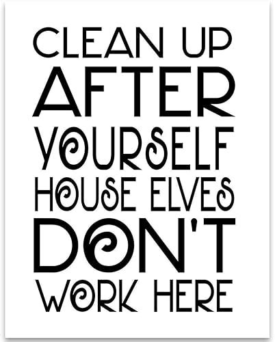 Clean Up After Yourself House Elves Dont Work Here 11x14