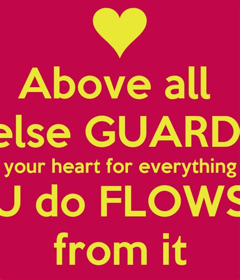 Above All Else Guard Your Heart For Everything U Do Flows