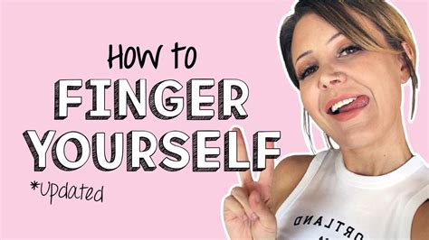How To Finger Yourself Porn New