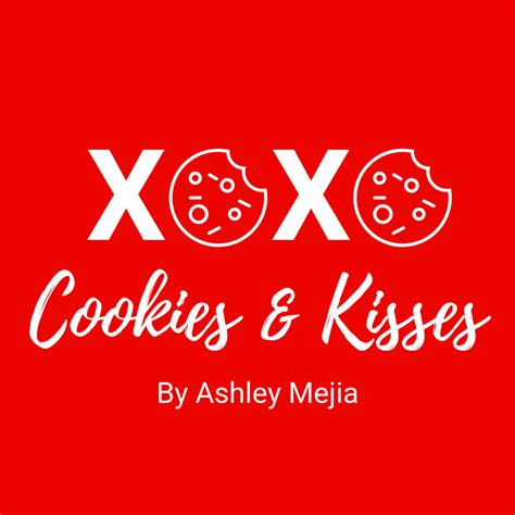 Cookies And Kisses By Ashley Mejia