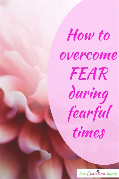 How Do You Overcome Fear During Fearful Times Overcoming Fear