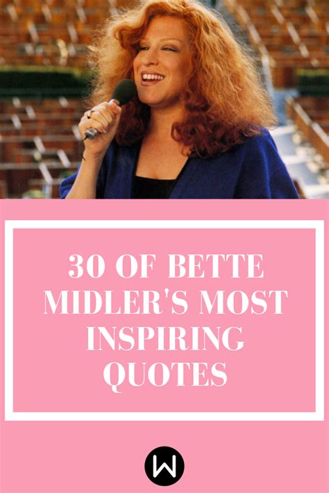 30 Bette Midler Quotes You Need To Read Because We Said So Bette Bette Midler Best