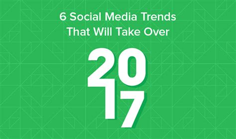 6 Social Media Trends That Will Take Over In 2017 Infographic
