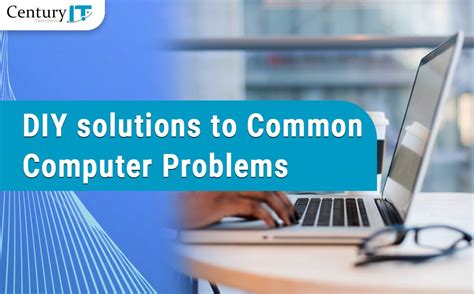 Diy Solutions To Common Computer Problems Century It Consultant