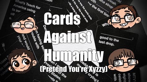 We did not find results for: Cards Against Humanity #1 | Pretend You're Xyzzy | A horrible game for horrible people - YouTube