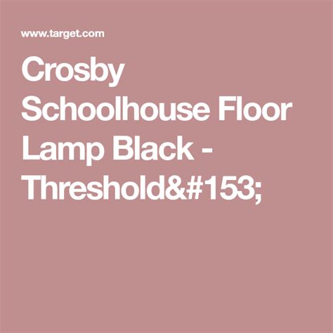 A lamp problem and 2. Crosby Schoolhouse Floor Lamp Black - Threshold™ | Black floor lamp, Floor lamp, Lamp