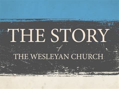 The Story Of The Wesleyan Church 50th Anniversary Edition