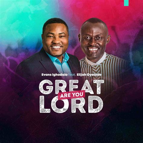 Download And Lyrics Great Are You Lord Evans Ighodalo Ft Elijah