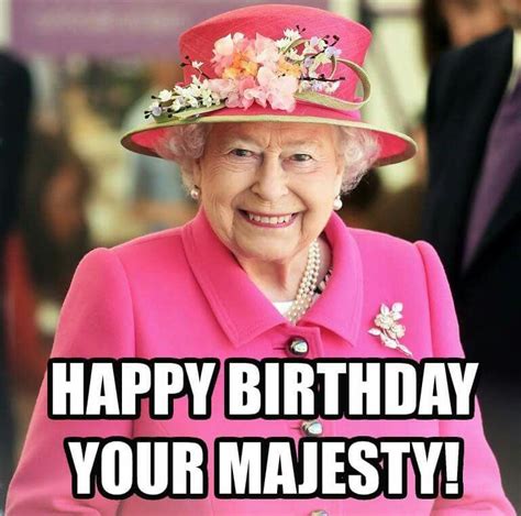 Happy Birthday Your Majesty Queen Elizabeth Queen Elizabeth Ii Her