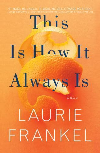 This Is How It Always Is A Novel By Laurie Frankel 2017 Hardcover