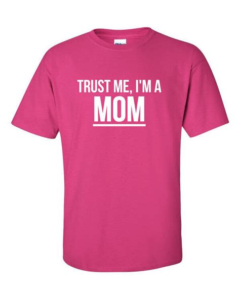 Trust Me Im A Mom T Shirt