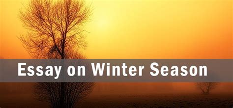 Winter is one of the seasons of the year. Essay on Winter Season; Paragraph and Composition | Winter ...