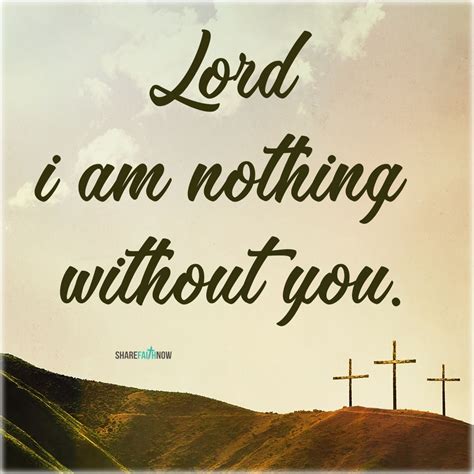 Best I Am Nothing Without You God Quotes - family quotes