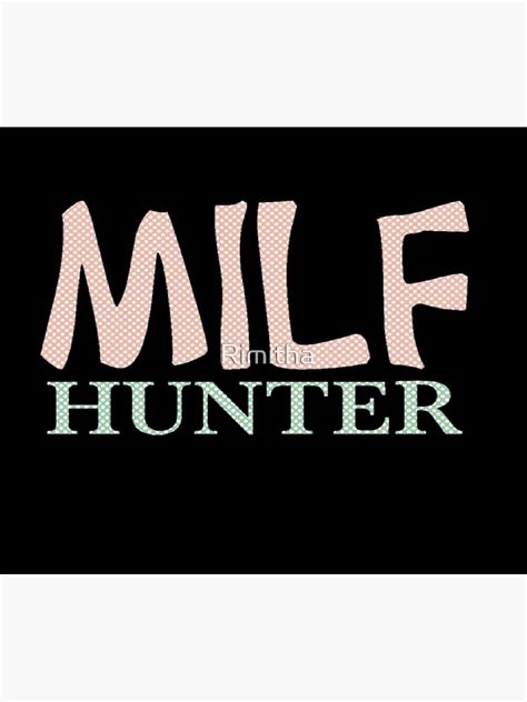 Milf Hunter Poster For Sale By Rimitha Redbubble