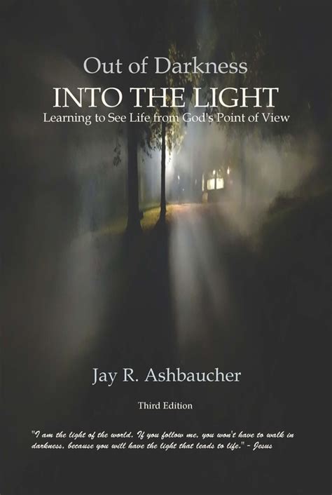 Out Of Darkness Into The Light Learning To See Life From Gods Point