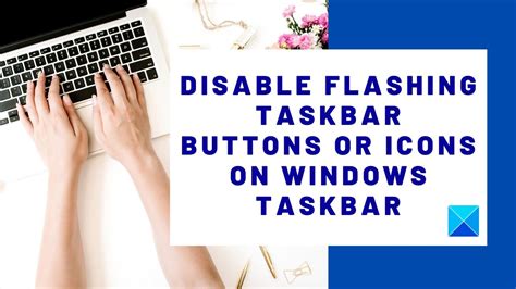 Disable Flashing Taskbar Buttons Or Icons In Windows 10 Otosection
