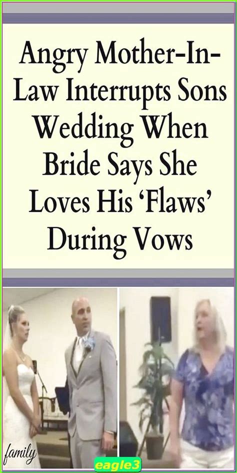 angry mother in law interrupts sons wedding when bride says she loves his flaws during vows in