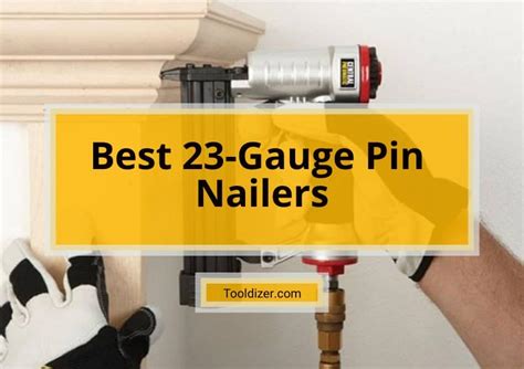 Best 23 Gauge Pin Nailers Reviews 2023 Buyers Guide Tooldizer