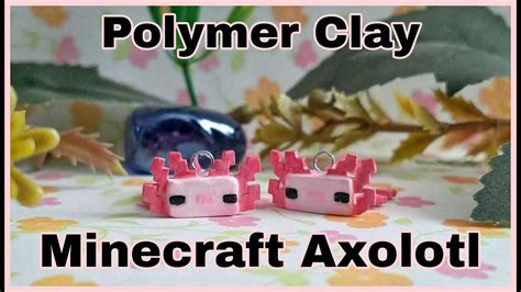 How I Made Polymer Clay Minecraft Axolotls Youtube