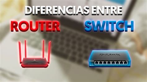 Diferencias Entre Router Vs Switch ¿cuál Es Mejor Para Wifi Youtube