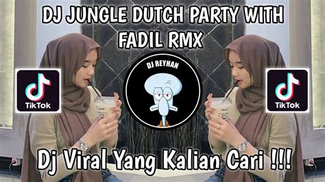 Dj Jungle Dutch Party With Fadil Rmx Viral Tik Tok Terbaru Yang Kalian Cari Youtube
