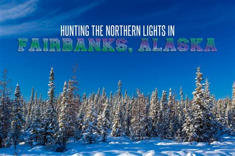 Hunting The Northern Lights In Fairbanks Alaska Matador Network