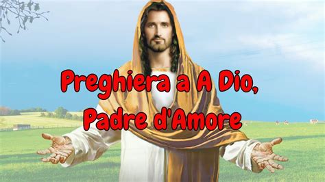 Preghiera A A Dio Padre Damore Youtube