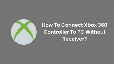 How To Connect Xbox 360 Controller To Pc Without Receiver Step By Step