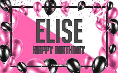 Download Wallpapers Happy Birthday Elise Birthday Balloons Background
