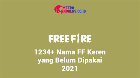 Maka dari itu pada saat membuat nickname tersebut pastikan memilih nama yang keren dan juga mudah di ingat oleh. 1234+ Nama FF Keren yang Belum Dipakai 2021 - metroandalas ...