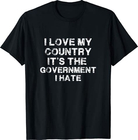I Love My Country It S The Government I Hate Trump T Shirt Clothing