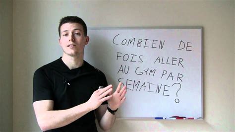 Combien De Fois Aller Au Gym Par Semaine Youtube