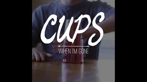 Cups When Im Gone Youtube