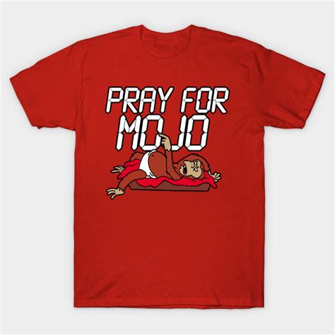 Pray For Mojo Tv Shows T Shirt Teepublic