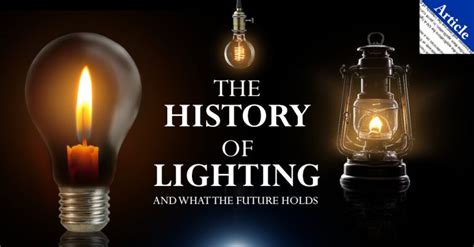 The History Of Lighting And What The Future Holds Larson Electronics