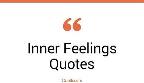 45 Famous Inner Feelings Quotes That Will Unlock Your True Potential