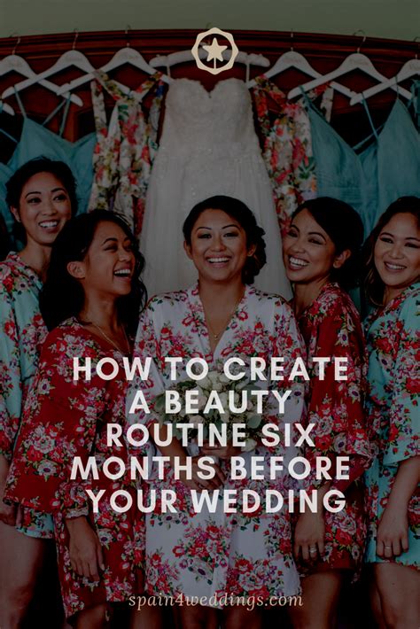 How To Create A Beauty Routine Six Months Before Your Wedding Spain For Weddings