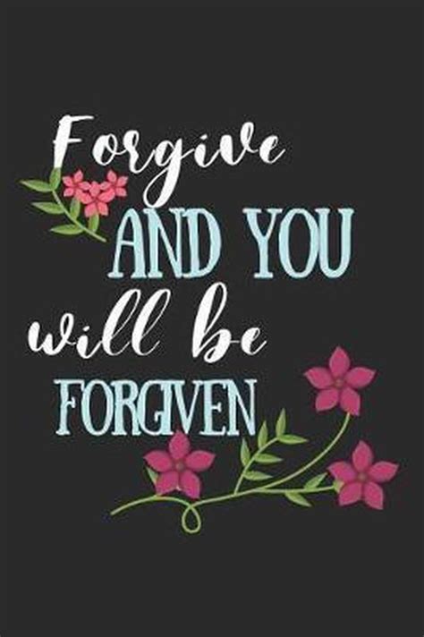 Forgive And You Will Be Forgiven Gratitude Journal Mcg Co