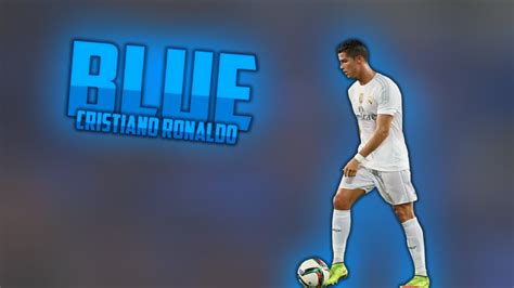 Cristiano Ronaldo Blue 2016 Skills Youtube