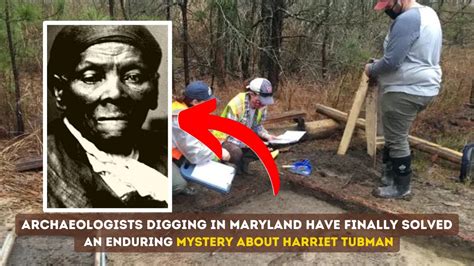 The Incredible Harriet Tubman Discovery Archaeologists Solve Maryland